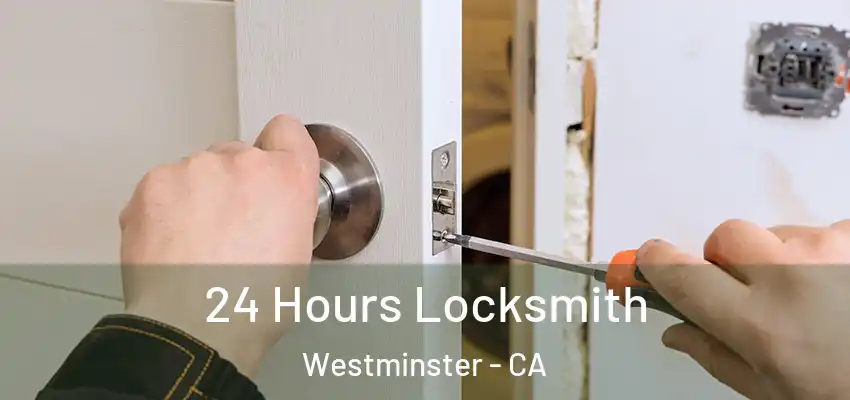 24 Hours Locksmith Westminster - CA