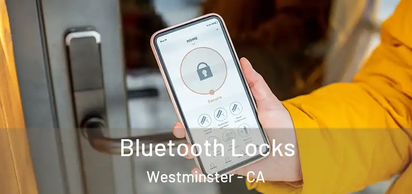  Bluetooth Locks Westminster - CA