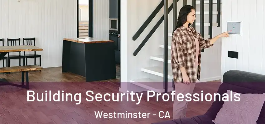 Building Security Professionals Westminster - CA