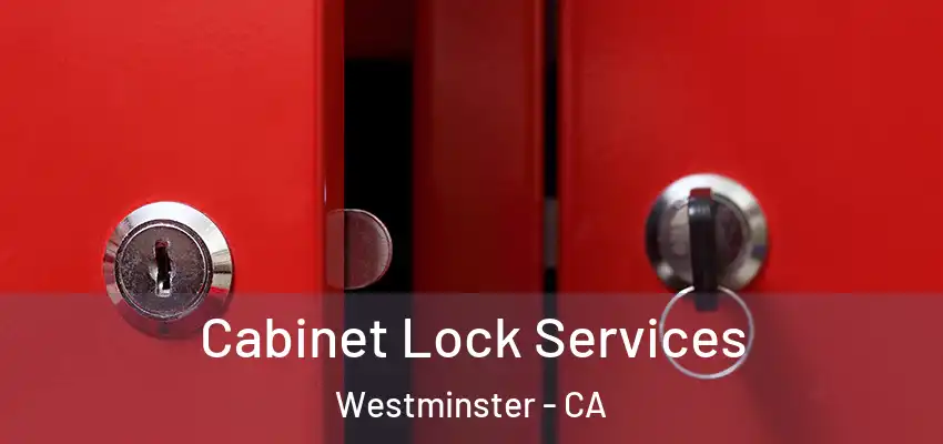  Cabinet Lock Services Westminster - CA