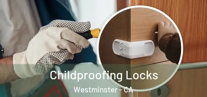 Childproofing Locks Westminster - CA