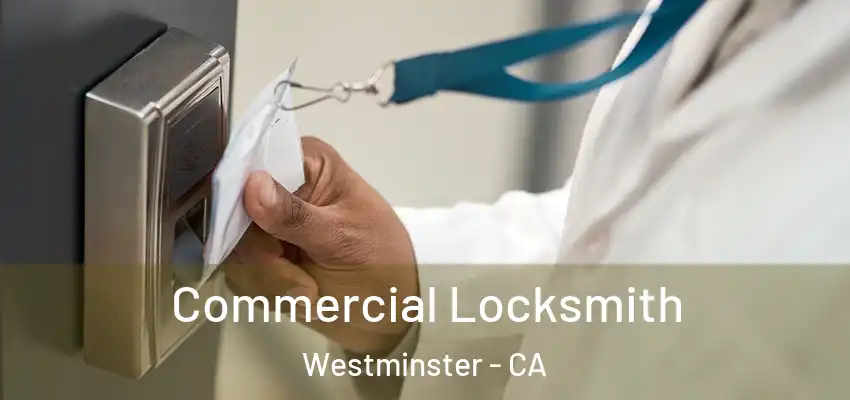 Commercial Locksmith Westminster - CA