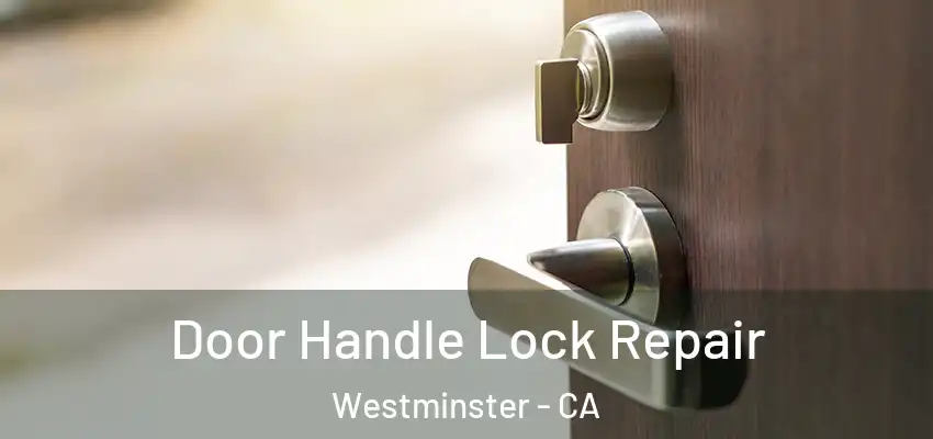 Door Handle Lock Repair Westminster - CA