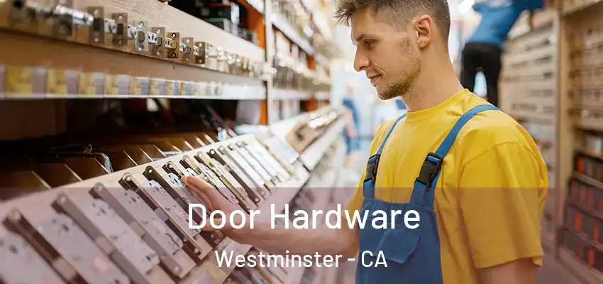  Door Hardware Westminster - CA