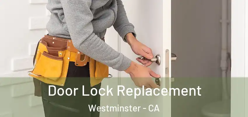  Door Lock Replacement Westminster - CA