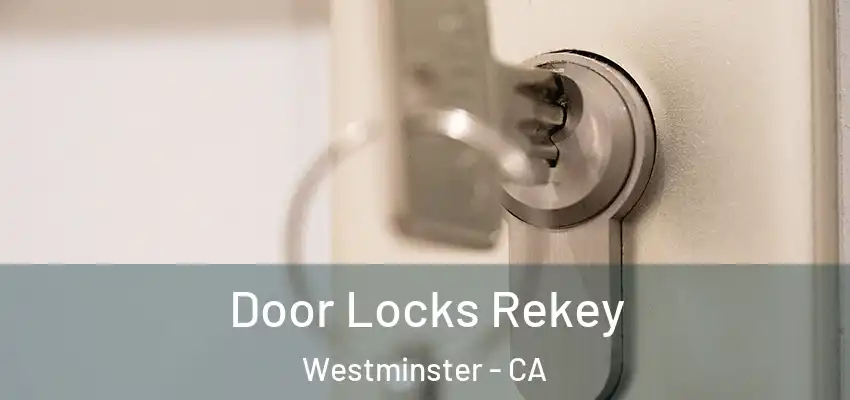  Door Locks Rekey Westminster - CA