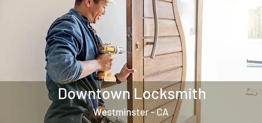  Downtown Locksmith Westminster - CA