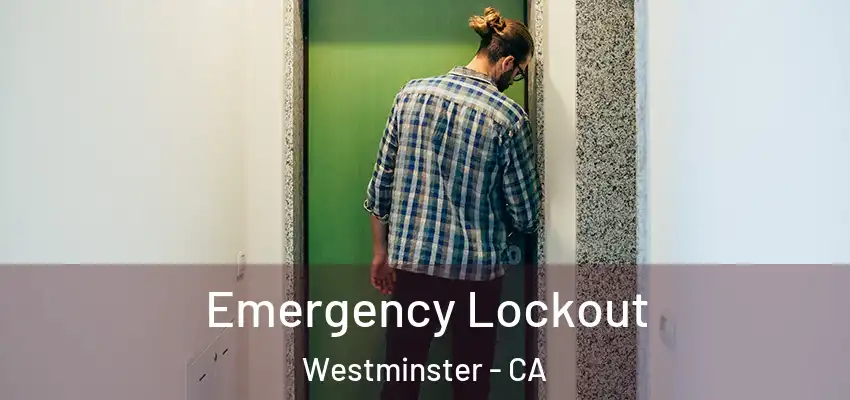  Emergency Lockout Westminster - CA