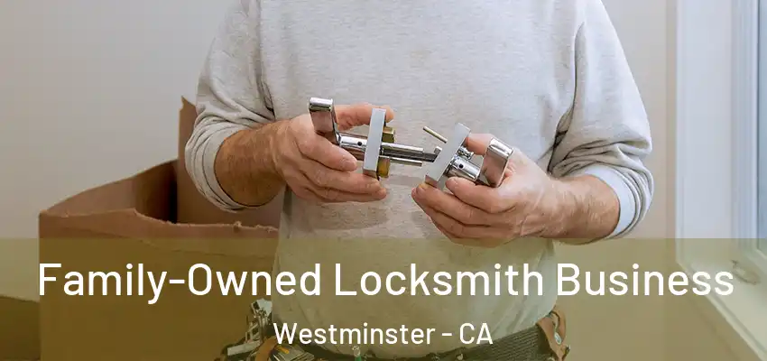  Family-Owned Locksmith Business Westminster - CA