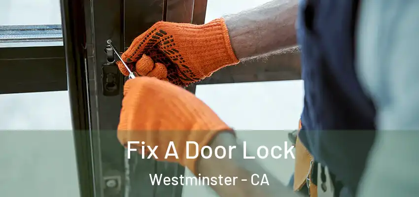  Fix A Door Lock Westminster - CA