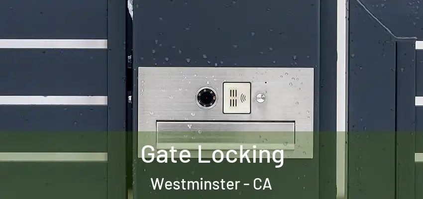 Gate Locking Westminster - CA