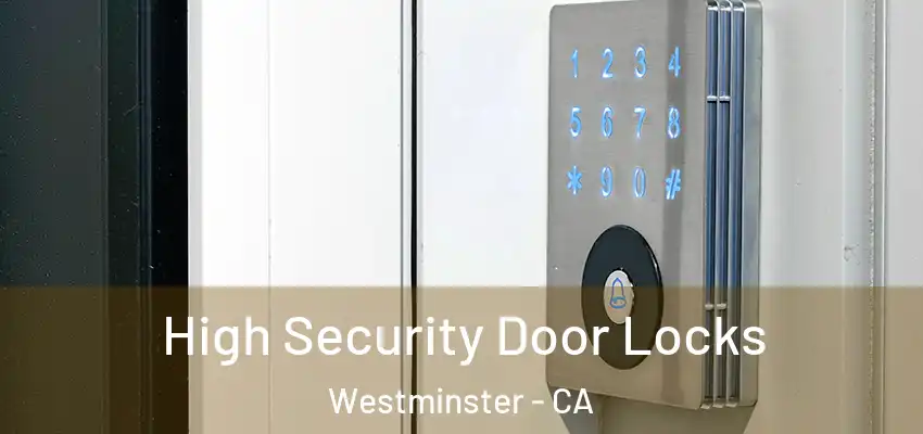  High Security Door Locks Westminster - CA
