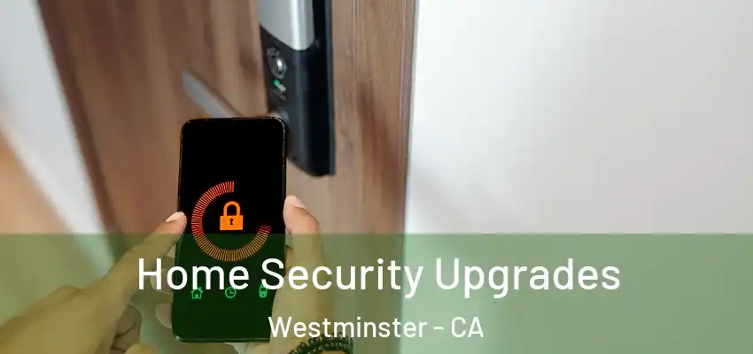 Home Security Upgrades Westminster - CA