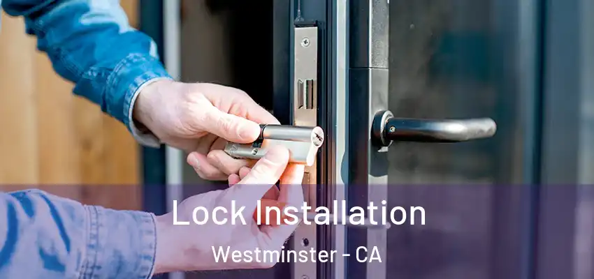 Lock Installation Westminster - CA