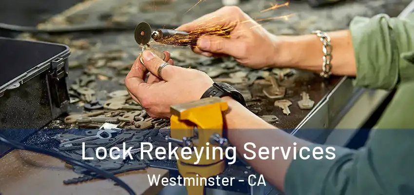 Lock Rekeying Services Westminster - CA