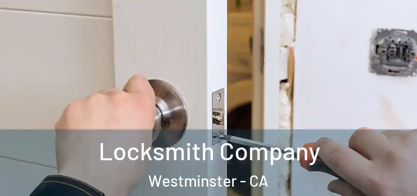  Locksmith Company Westminster - CA