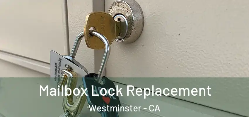  Mailbox Lock Replacement Westminster - CA