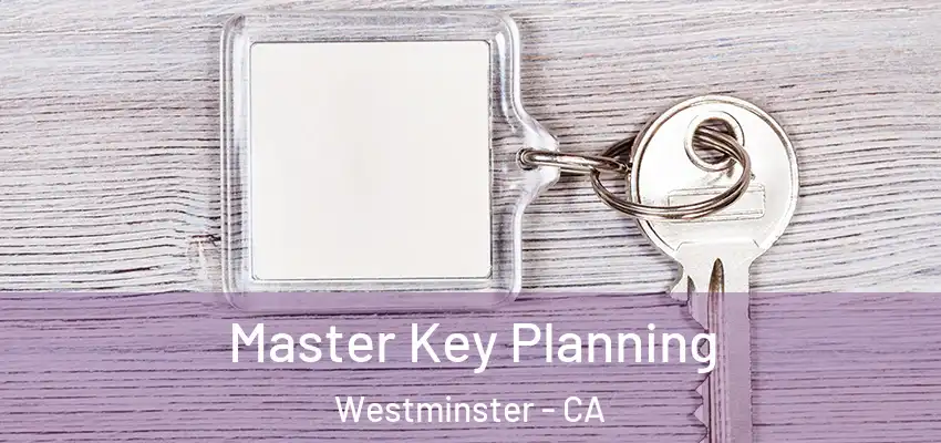 Master Key Planning Westminster - CA