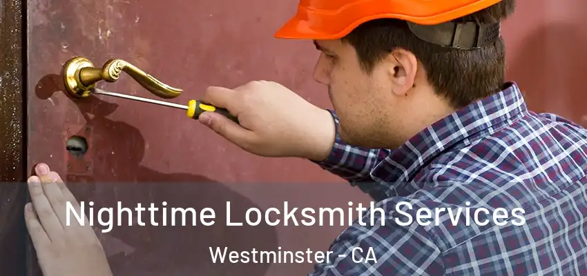 Nighttime Locksmith Services Westminster - CA