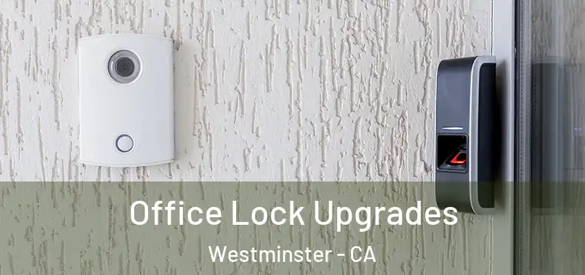  Office Lock Upgrades Westminster - CA