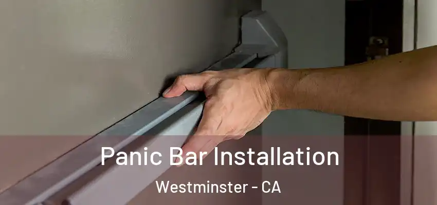  Panic Bar Installation Westminster - CA