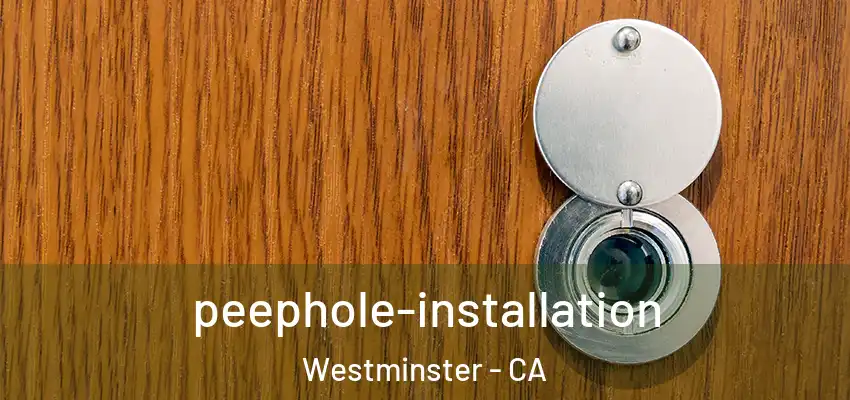  peephole-installation Westminster - CA