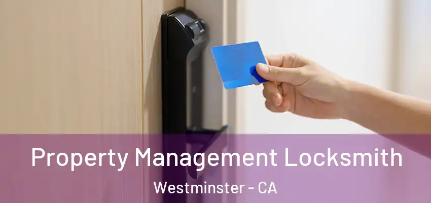  Property Management Locksmith Westminster - CA