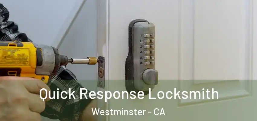  Quick Response Locksmith Westminster - CA