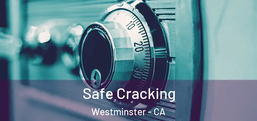  Safe Cracking Westminster - CA