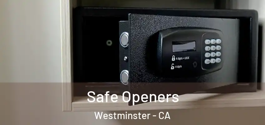 Safe Openers Westminster - CA