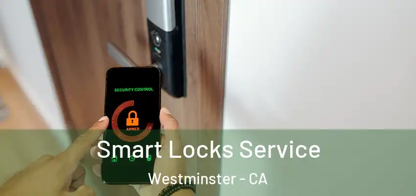  Smart Locks Service Westminster - CA
